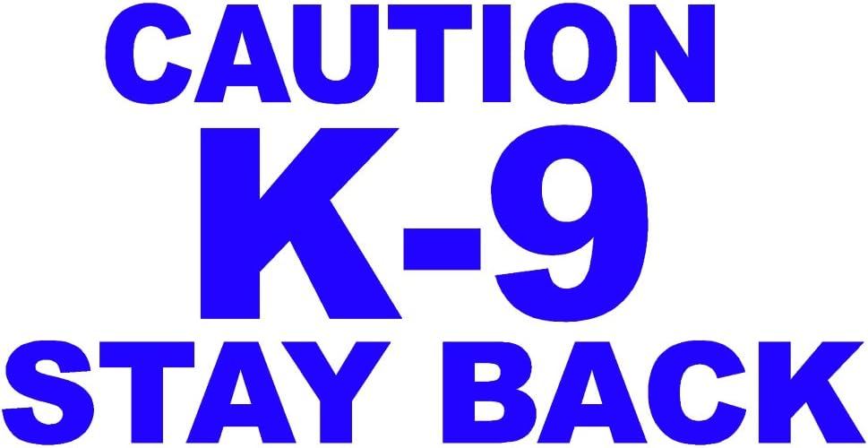 Caution K-9 Stay Back V1 Vinyl Decal - Blue, 6 Inches - for Windows, Walls, Bumpers, Laptop, Lockers