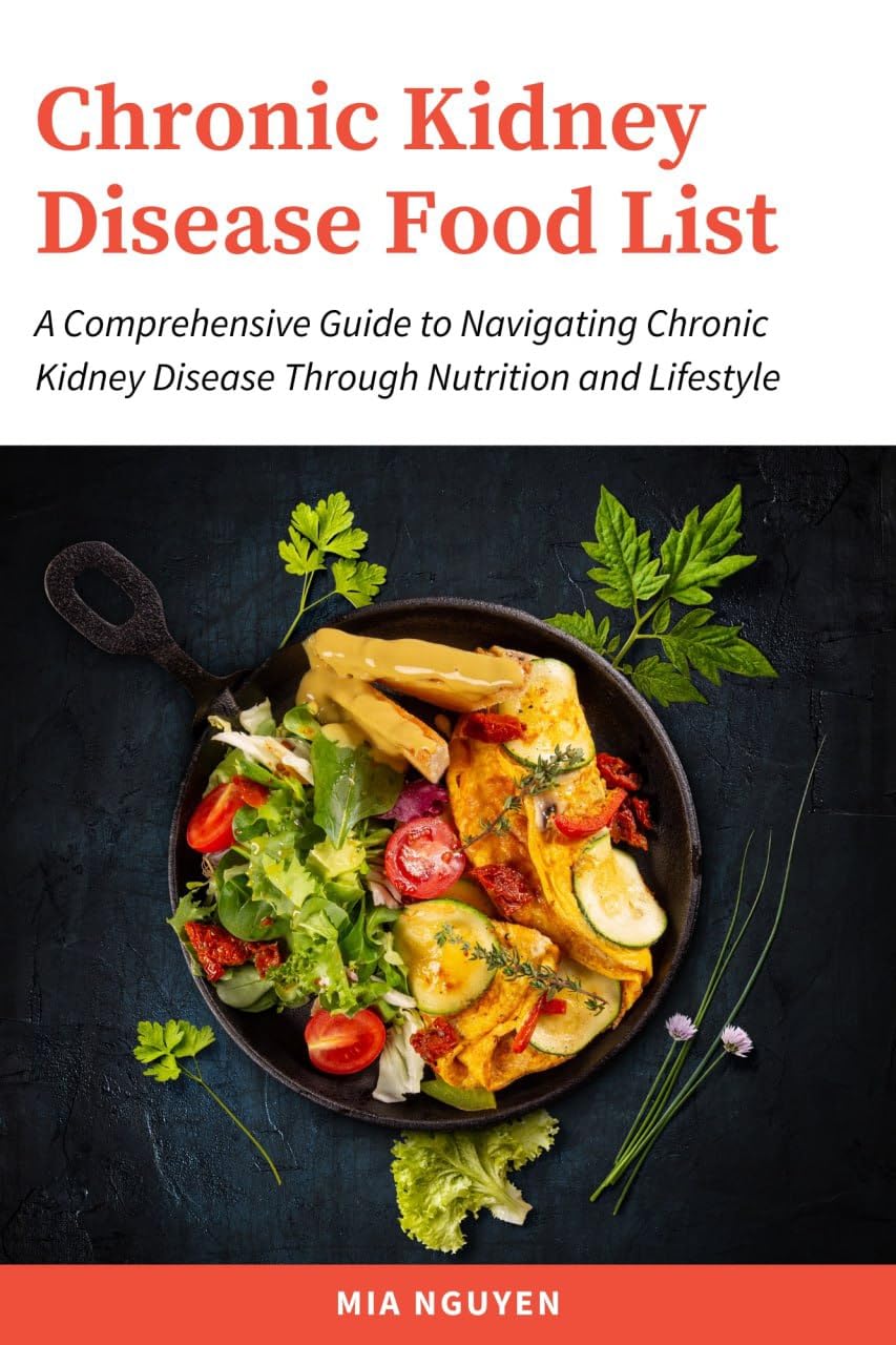 Comprehensive Chronic Kidney Disease Food List for Managing Symptoms with Nutrition and Lifestyle Choices