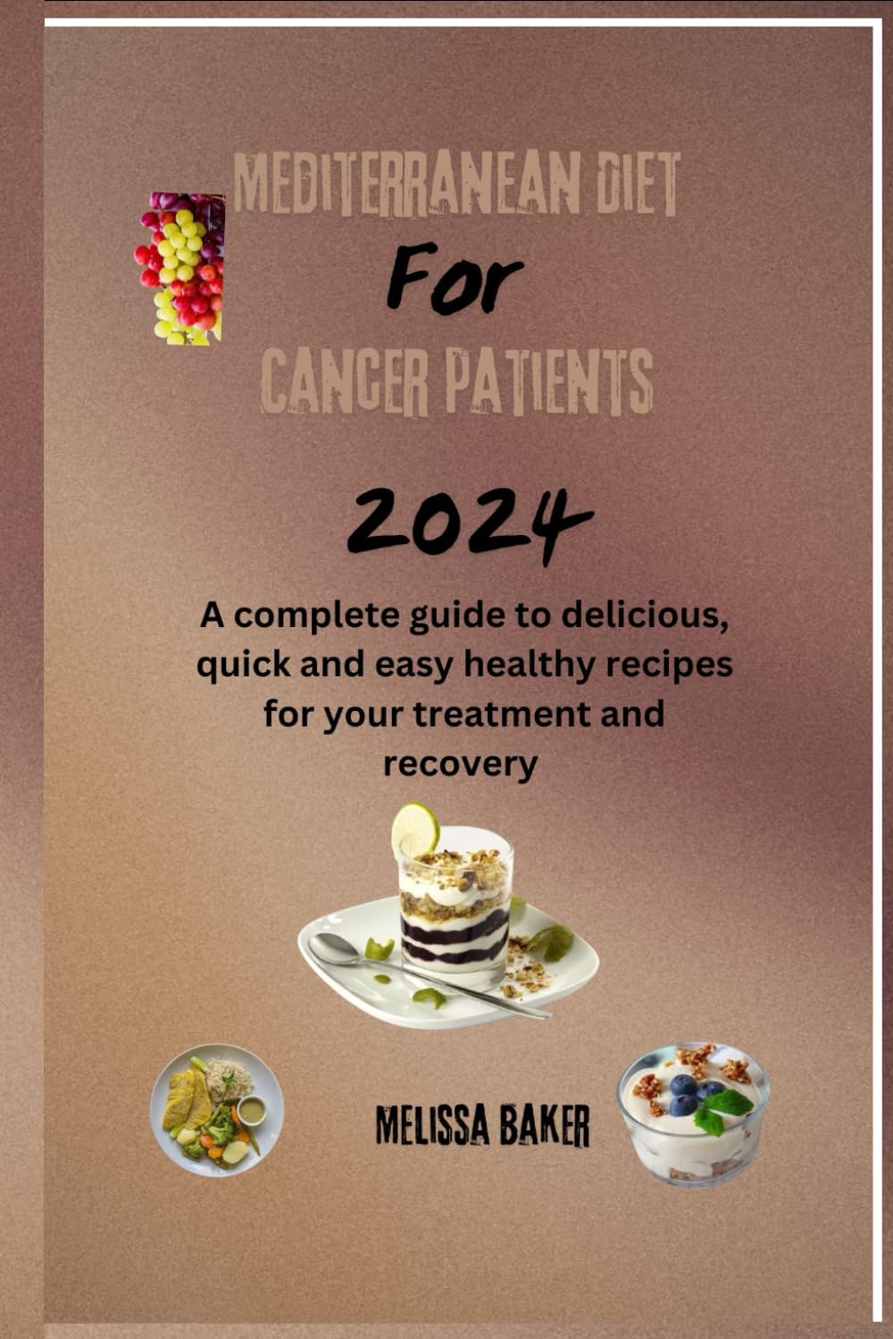 Healthy and Delicious Mediterranean Diet Recipes for Cancer Patients: A Simple Guide for Treatment and Recovery in 2024