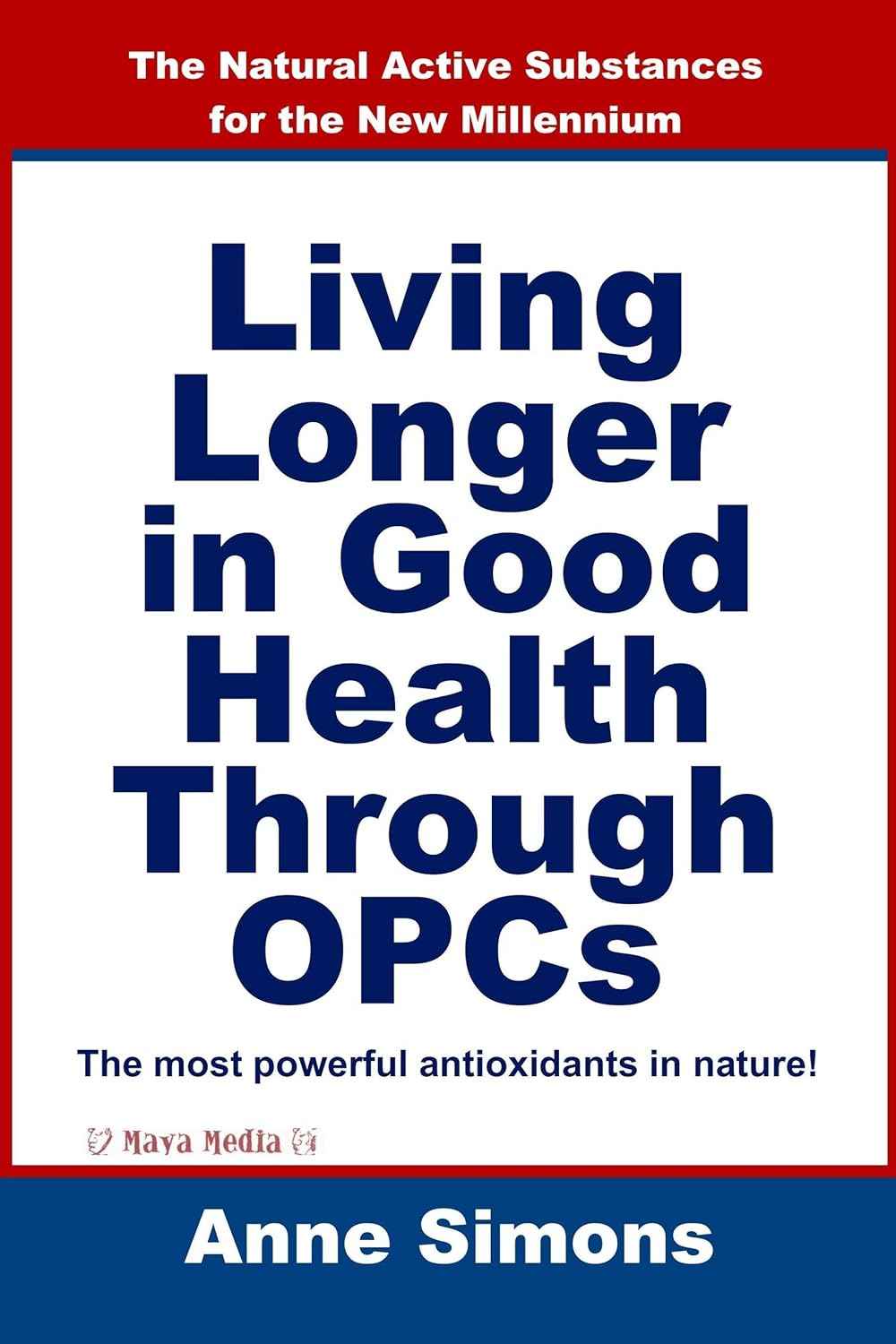 Living Longer in Good Health Through OPCs: The Natural Active Substances for the New Millennium