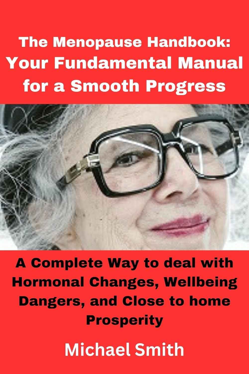 The Menopause Handbook: Your Fundamental Manual for a Smooth Progress: A Complete Way to deal with Hormonal Changes, Wellbeing Dangers, and Close to home Prosperity