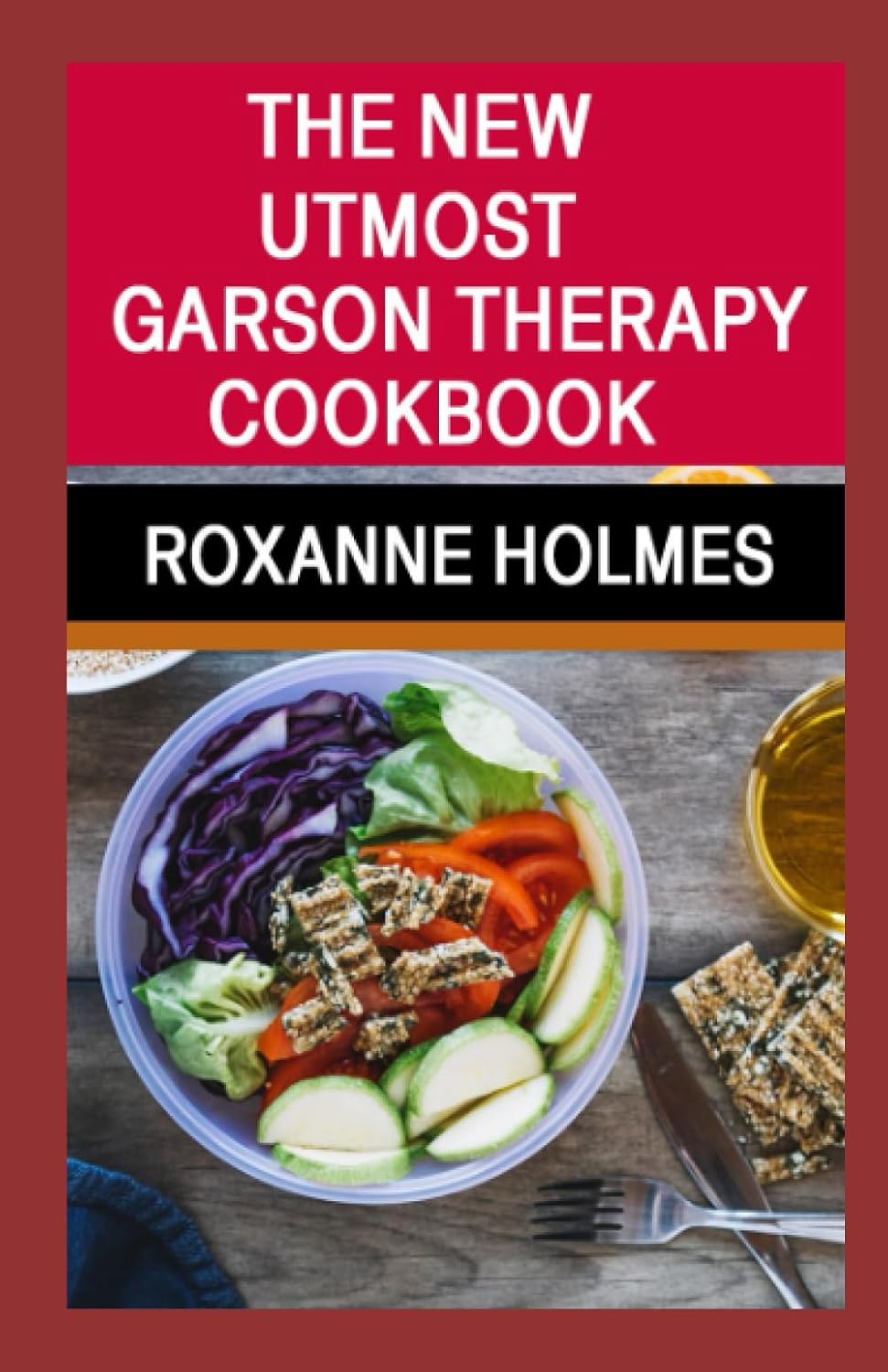 2023 Garson Therapy Cookbook: Juice Recipes for Cancer, Prostate, Hypertension & Chronic Diseases - Nutritional Plan & Tips