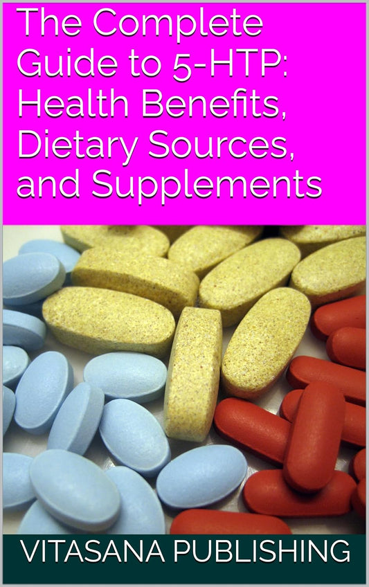 5-HTP: A Comprehensive Guide to Health Benefits, Dietary Sources, and Supplements