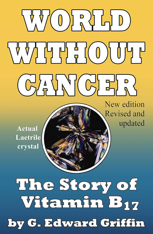 the-story-of-vitamin-b17-a-world-without-cancer---learn-the-benefits-and-uses-of-vitamin-b17-in-preventing-cancer-1