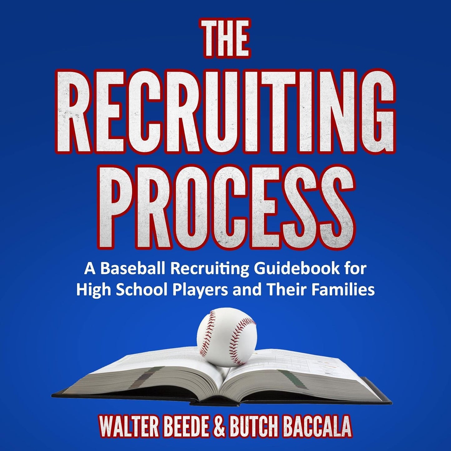 Baseball Recruiting Guidebook for High School Players and Families: Streamlining the Recruiting Process
