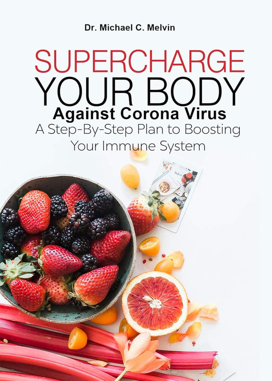 Boost Your Immune System Against Covid-19 and Viruses: A Comprehensive Guide to Enhancing Your Body's Defenses