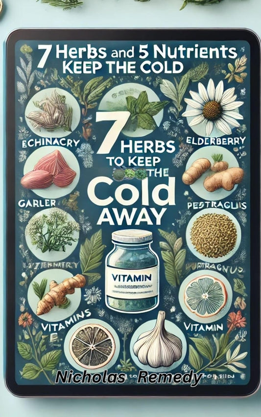 Boost Your Immune System with 7 Herbs and 5 Nutrients: Natural Cold Prevention