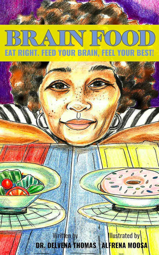 Brain Food: Eat Right. Feed Your Brain, Feel Your Best!