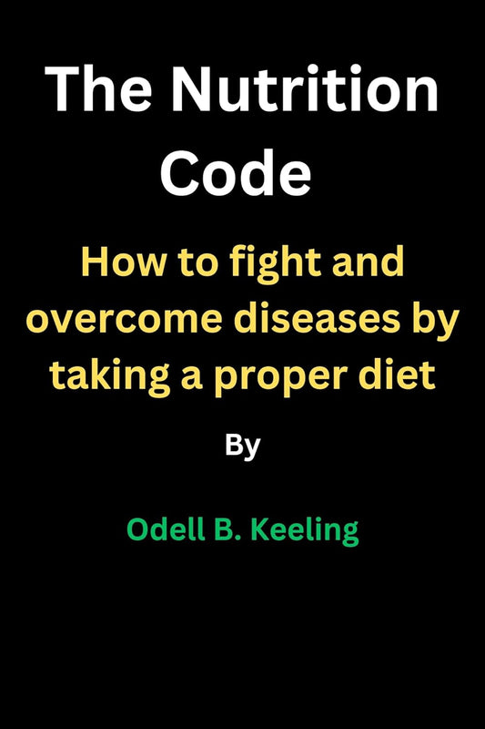 Combat Diseases with Optimal Nutrition: Unlocking the Secrets to Overcoming Illness through Diet