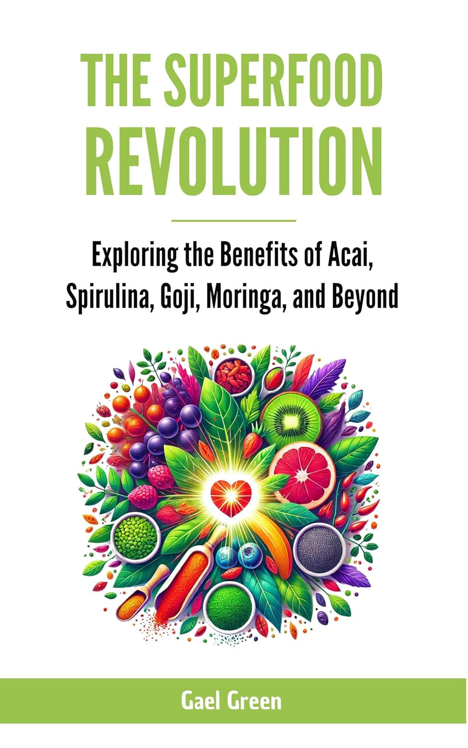 Discover the Power of Superfoods: Acai, Spirulina, Goji, Moringa, and More