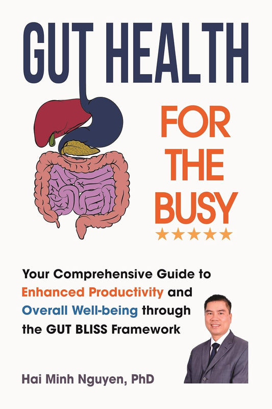 Enhance Productivity and Well-being with the GUT BLISS Framework: The Ultimate Guide to Busy People's Gut Health