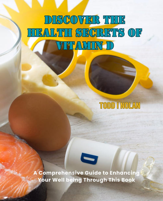 Enhance Your Wellbeing with Vitamin D: Comprehensive Health Guide