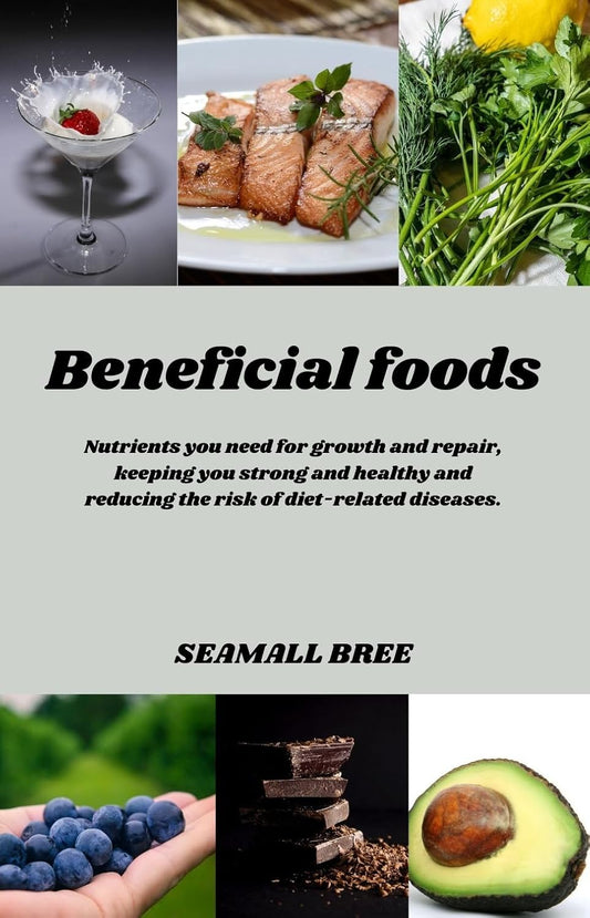 Essential Nutrients for Growth, Repair, and Disease Prevention: Beneficial Foods for Strength and Health
