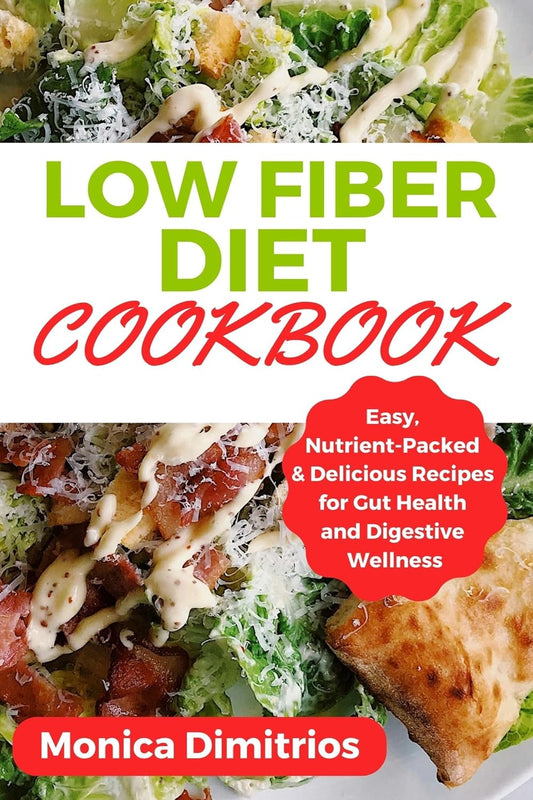 Gut Health Cookbook: Delicious Low Fiber Recipes for Digestive Wellness