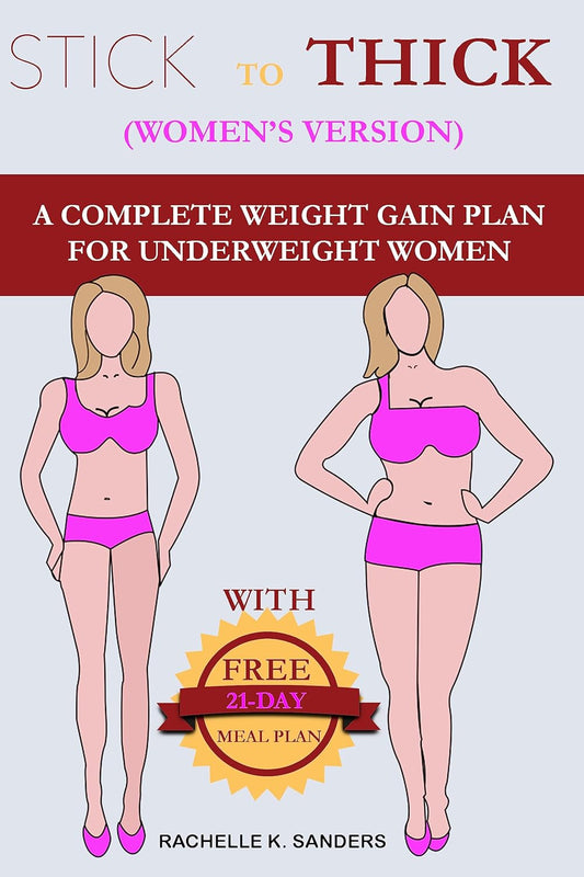 Healthy Weight Gain Plan for Underweight Women: Stick to Thick - Complete Guide
