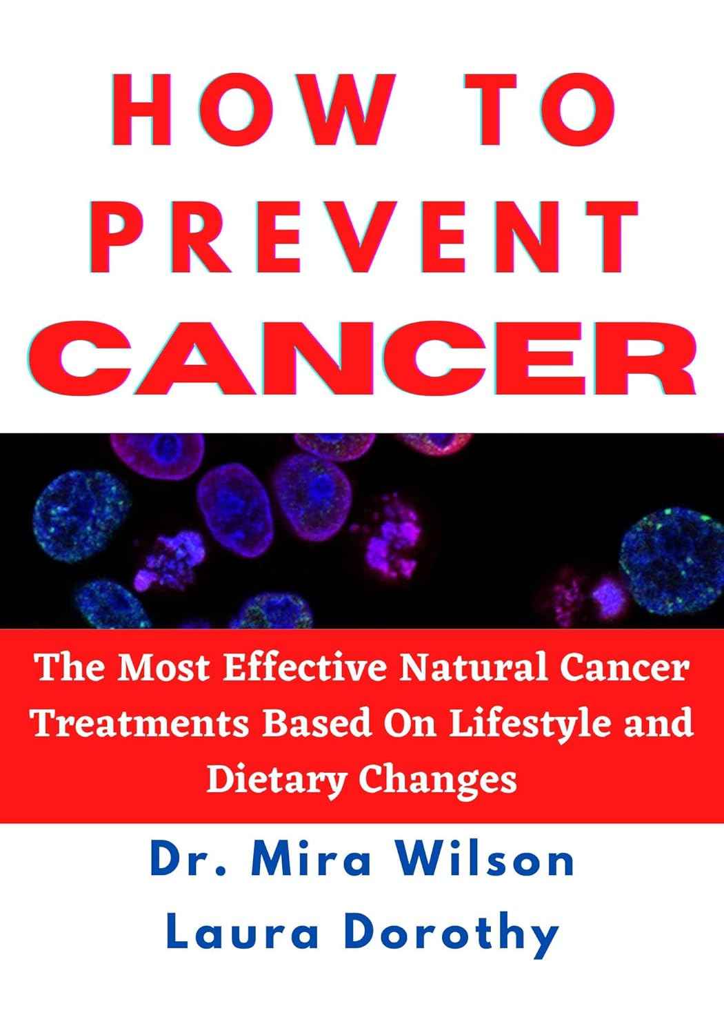 HOW TO PREVENT CANCER: The most effective natural cancer treatments based on lifestyle and dietary changes