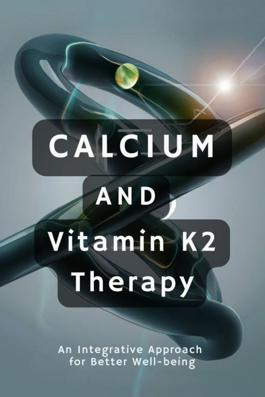 Integrative Calcium and Vitamin K2 Therapy for Improved Health and Wellness