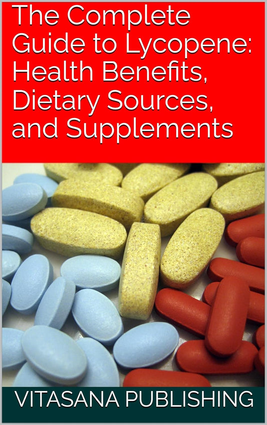 Lycopene: Health Benefits, Sources, and Supplements Guide