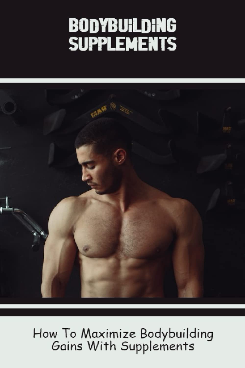 Maximize Bodybuilding Gains with Effective Supplements