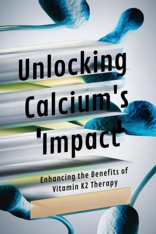 Maximizing the Benefits of Vitamin K2 Therapy with Calcium Integration