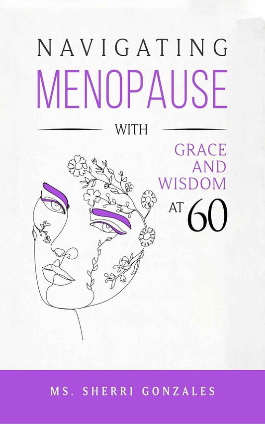 Navigating Menopause with Grace and Wisdom at 60