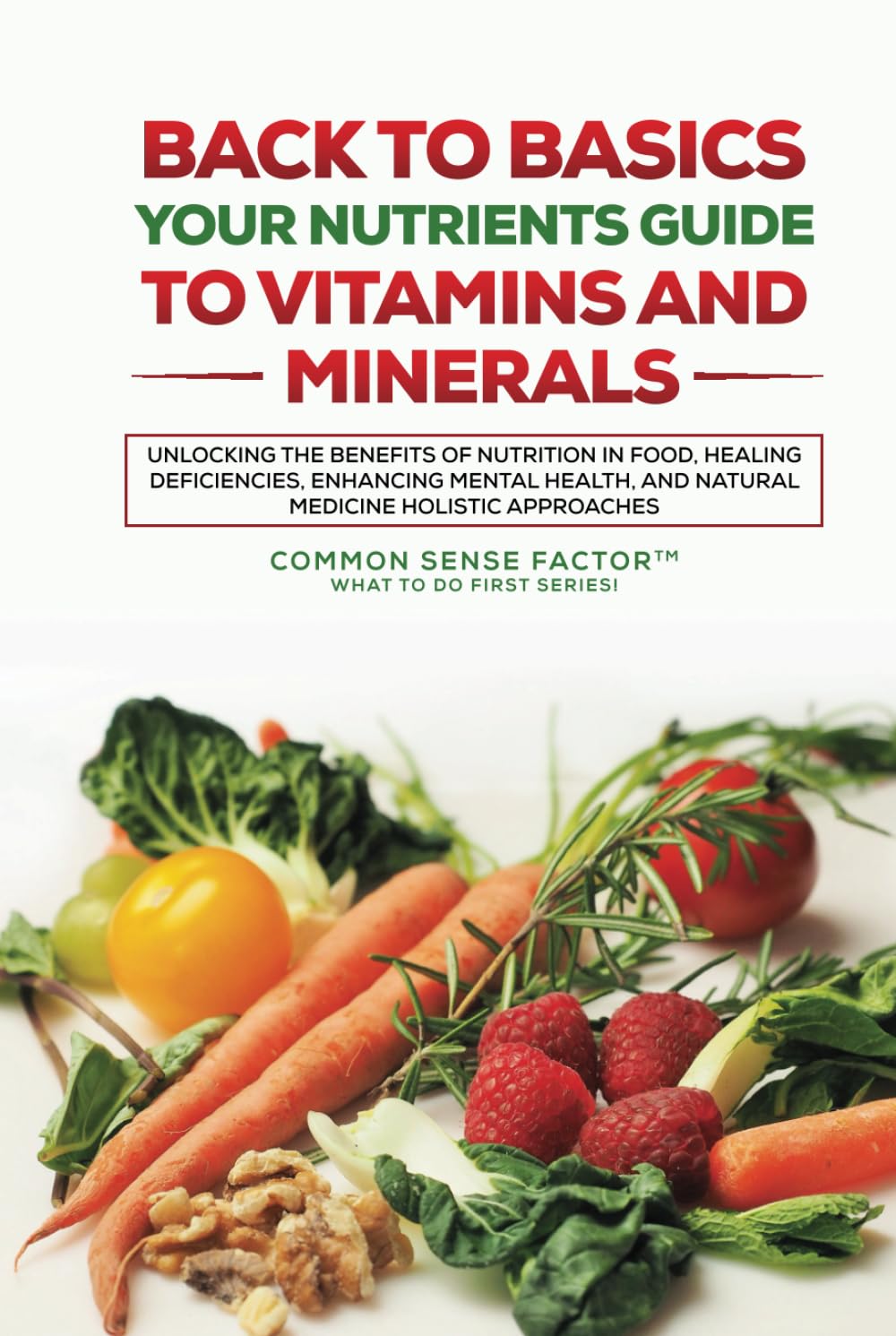 Nutrients Guide: Unlocking Benefits of Vitamins & Minerals for Healing Deficiencies & Enhancing Mental Health