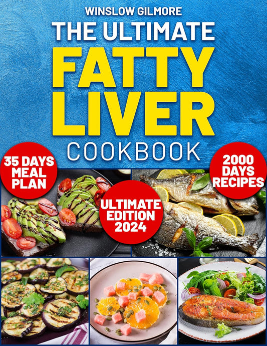 Optimize Liver Health with Delicious Recipes and 35-Day Meal Plan: The Ultimate Fatty Liver Cookbook