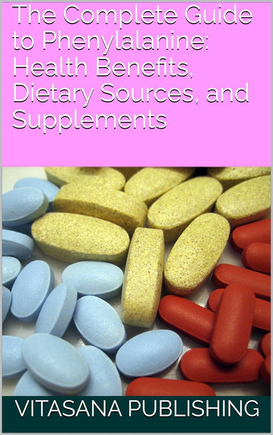 Phenylalanine: Health Benefits, Dietary Sources, Supplements Guide