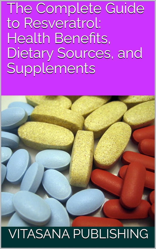 Resveratrol: A Comprehensive Guide to Health Benefits, Food Sources, and Supplements
