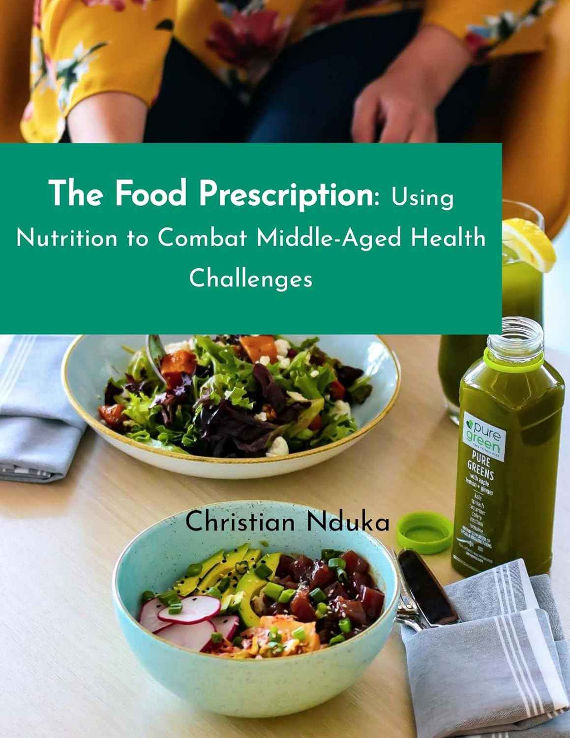 The Food Prescription: Using Nutrition to Combat Middle Age Health Challenges