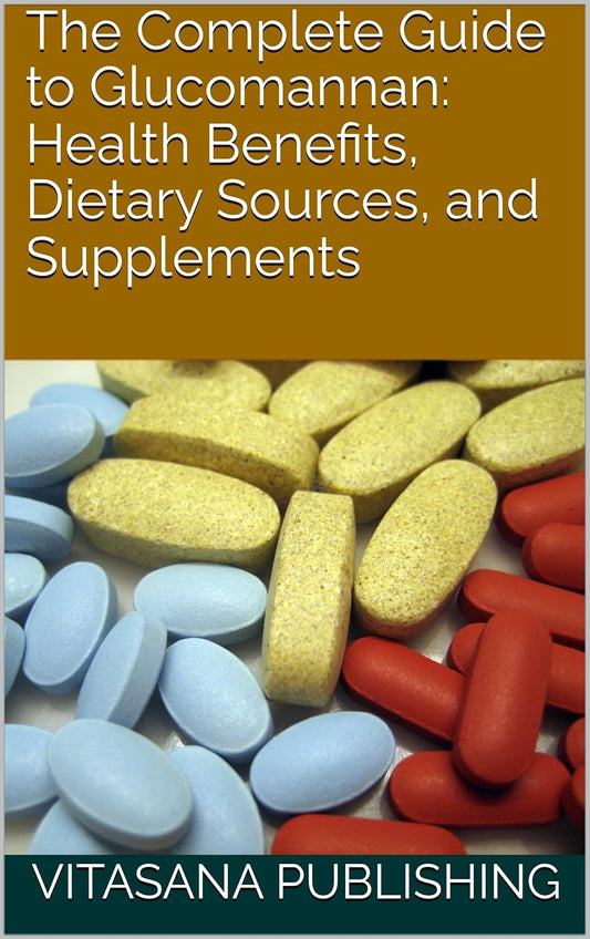 Ultimate Glucomannan Guide: Health Benefits, Sources, Supplements
