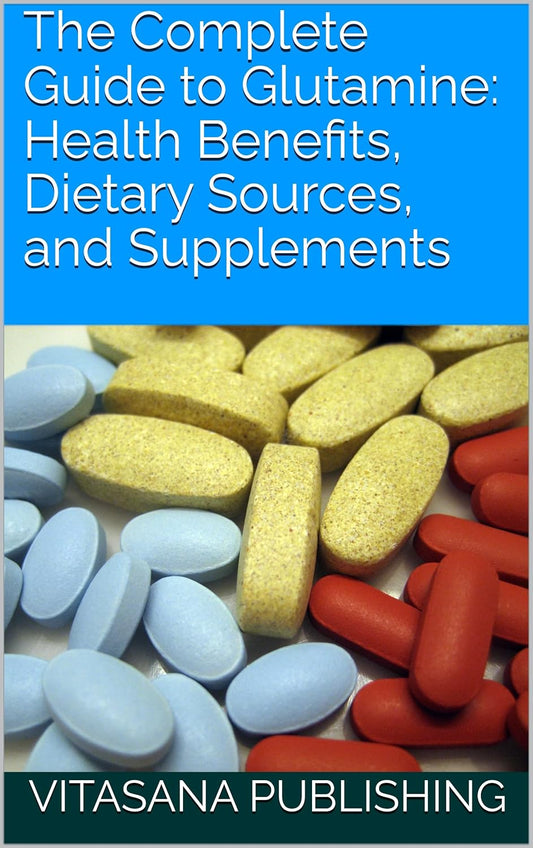 Ultimate Glutamine Guide: Benefits, Sources, Supplements (Supplement Collection)