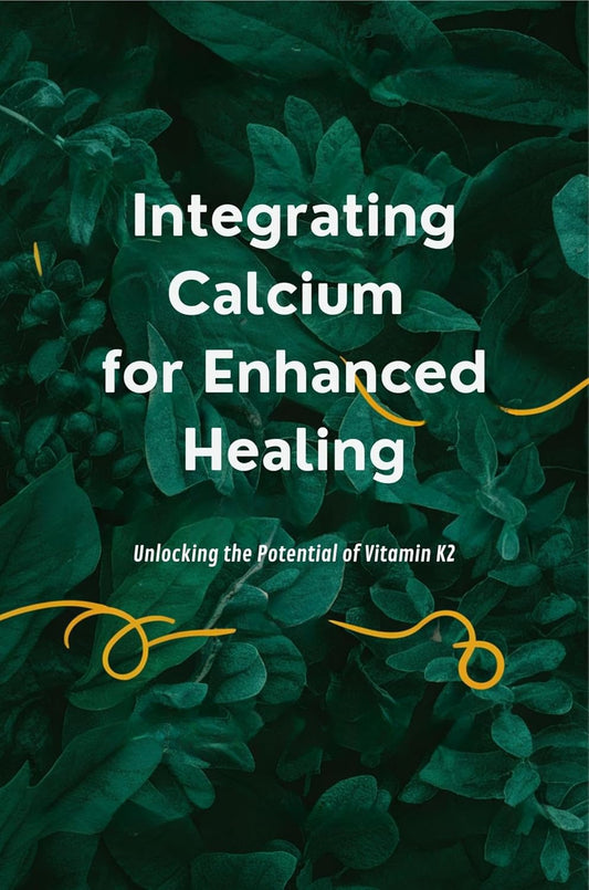 Vitamin K2: Enhancing Healing with Calcium Integration