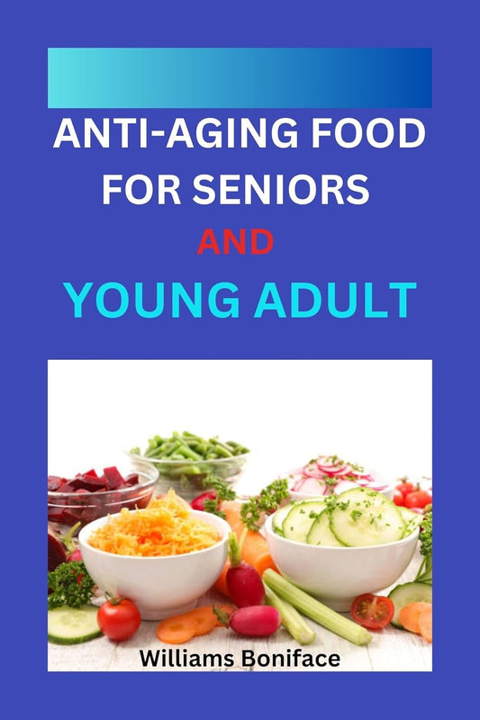 Youthful Radiance: Natural Anti-Aging Food for Seniors and Young Adults